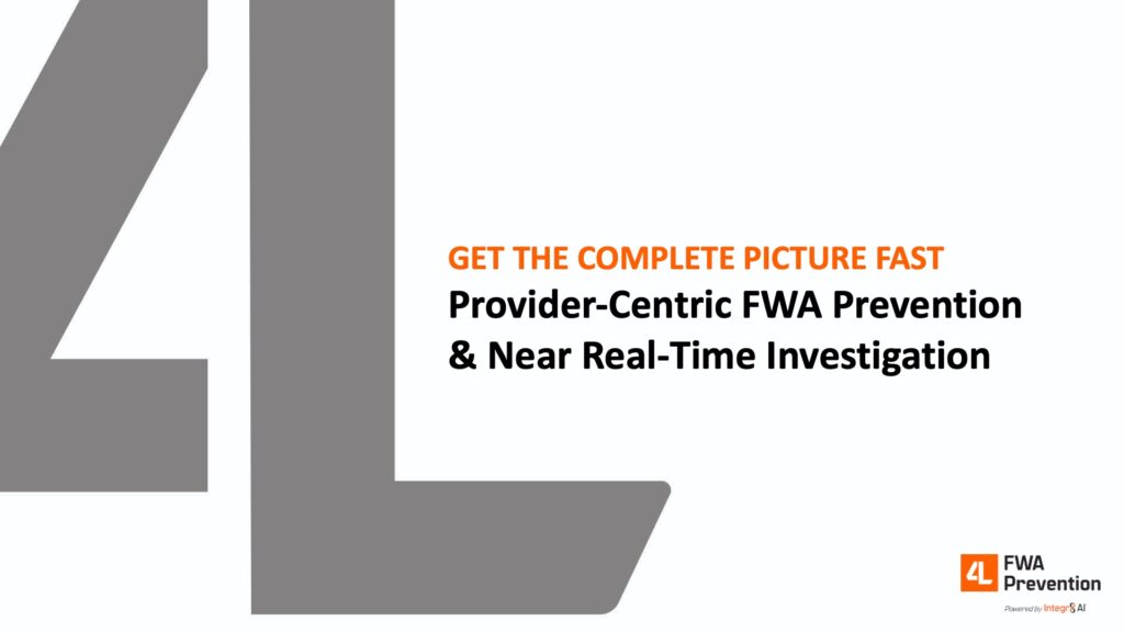 4L FWA Prevention presentation cover showing '4L' logo in grey with text 'GET THE COMPLETE PICTURE FAST: Provider-Centric FWA Prevention & Near Real-Time Investigation' with FWA Prevention logo powered by Integr8 AI